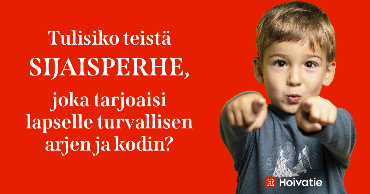 Tulisiko teistä sijaisperhe Hoivatielle?